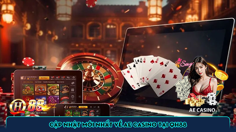 Cập nhật mới nhất về AE casino tại QH88